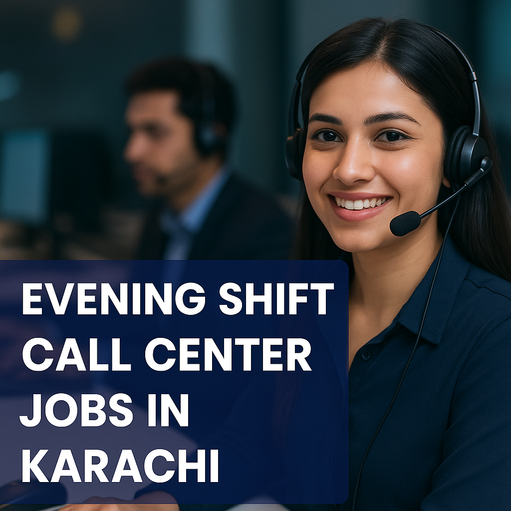 Evening Shift Call Center Jobs in Karachi