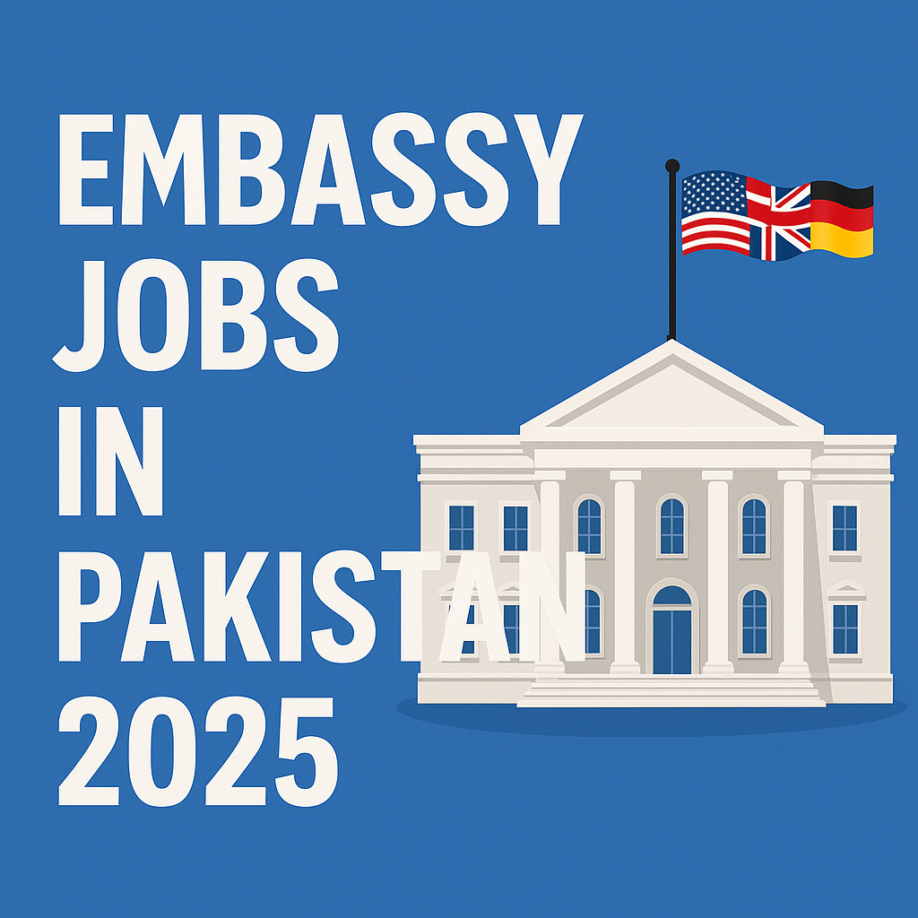 Embassy Jobs in Pakistan 2025